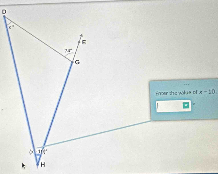 D
x°
E
74°
G
Enter the value of x-10. 
。
(x-10)^circ 
H