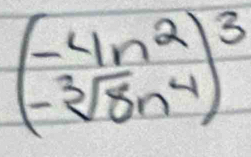 (-sqrt[3](8)_-sqrt[3](8)n^4)^3