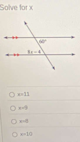 Solve for x
x=11
x=9
x=8
x=10