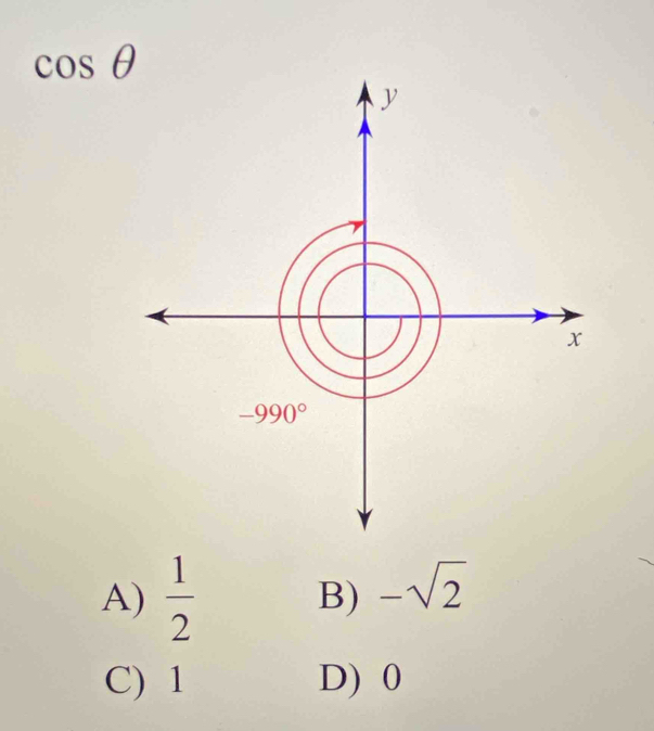 cos θ
A)  1/2 
B) -sqrt(2)
C) 1 D) 0