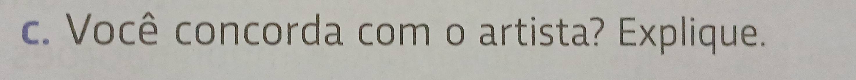 Você concorda com o artista? Explique.