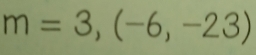 m=3,(-6,-23)