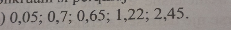 ) 0,05; 0,7; 0,65; 1,22; 2,45.