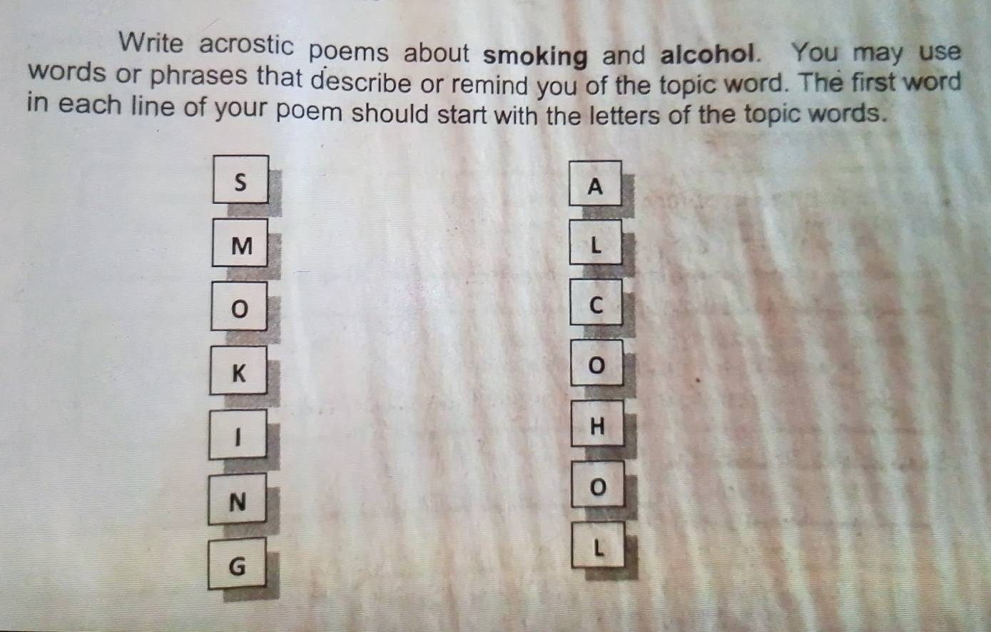 Solved: Write acrostic poems about smoking and alcohol. You may use words  or phrases that describ [Literature]