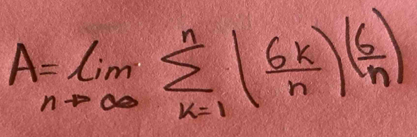 A=limlimits _nto ∈fty sumlimits _(k=1)^n| 6k/n |( 6/n )