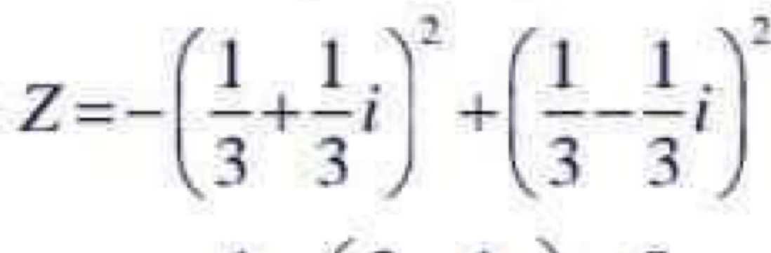 Z=-( 1/3 + 1/3 i)^2+( 1/3 - 1/3 i)^2