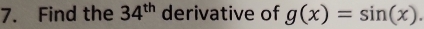 Find the 34^(th) derivative of g(x)=sin (x).