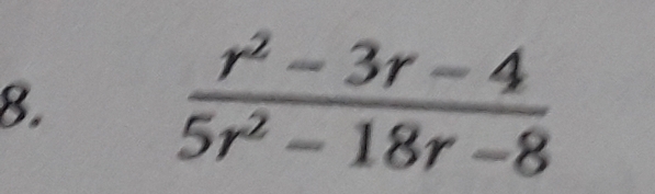  (r^2-3r-4)/5r^2-18r-8 