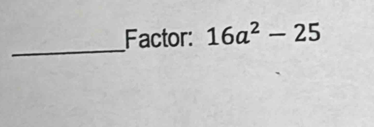 Factor: 16a^2-25
_