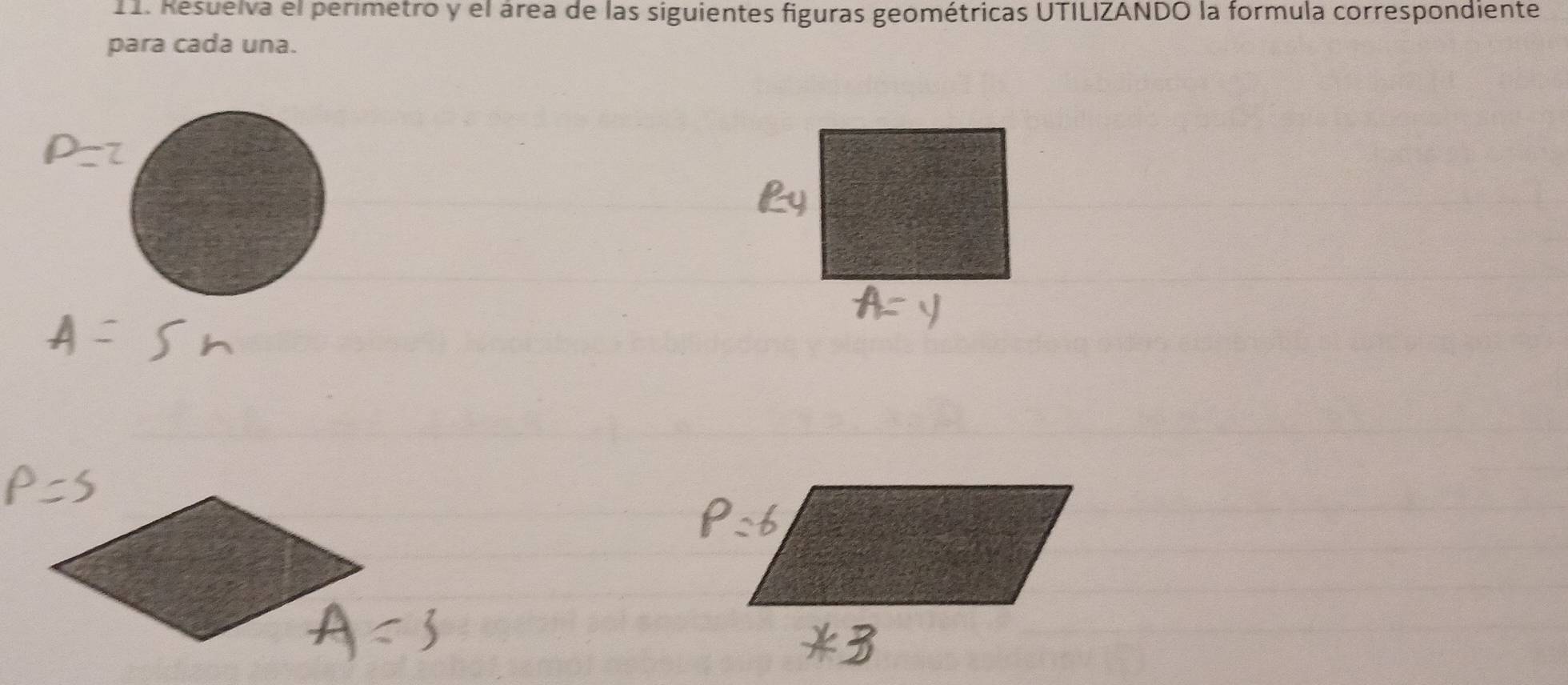 Resuelva el perimetro y el área de las siguientes figuras geométricas UTILIZANDO la formula correspondiente 
para cada una.