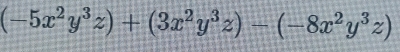 (-5x^2y^3z)+(3x^2y^3z)-(-8x^2y^3z)