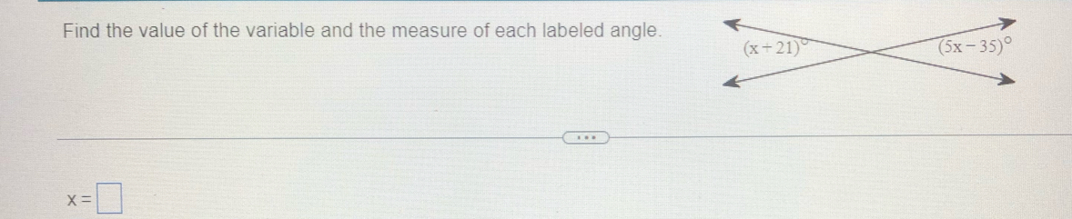 Find the value of the variable and the measure of each labeled angle.
x=□