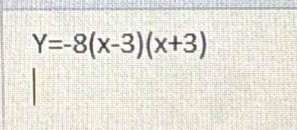 Y=-8(x-3)(x+3)