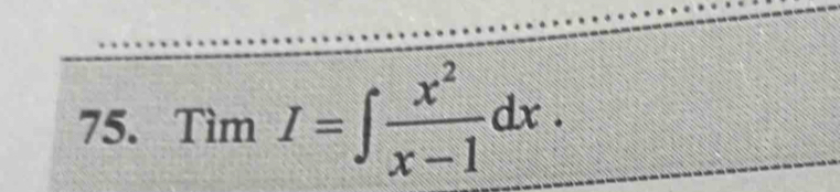 TimI=∈t  x^2/x-1 dx.