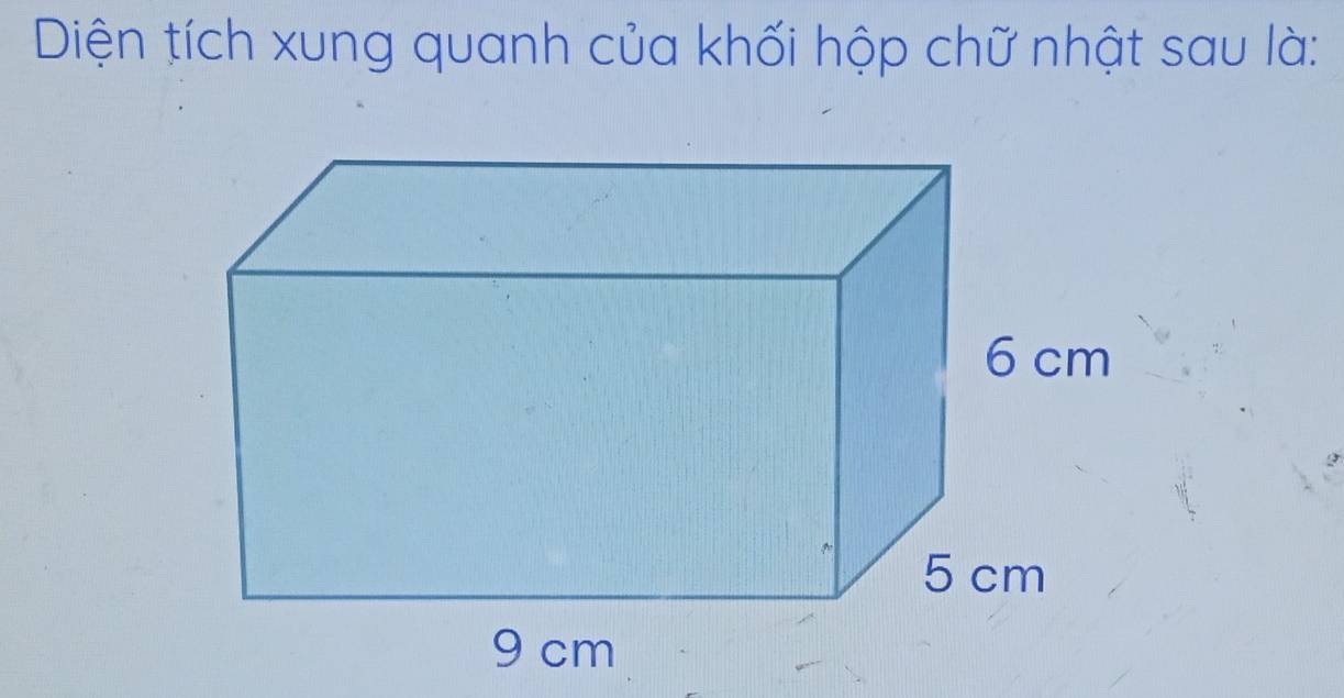 Diện tích xung quanh của khối hộp chữ nhật sau là: