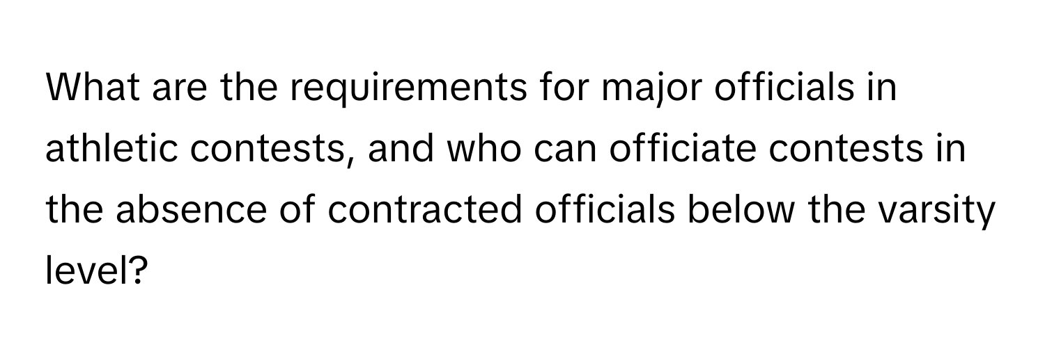 What are the requirements for major officials in athletic contests, and who can officiate contests in the absence of contracted officials below the varsity level?