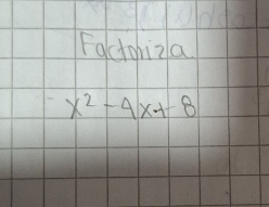 Factohiza
x^2-4x+8