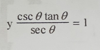 y csc θ tan θ /sec θ  =1