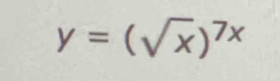 y=(sqrt(x))^7x