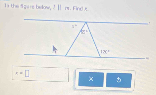 In the figure below, ! ∥ m. . Find x.
x=□
×