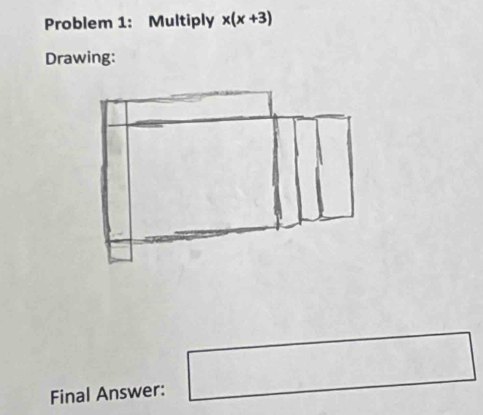 Problem 1: Multiply x(x+3)
Drawing: 
^(□)^ 
Final Answer: