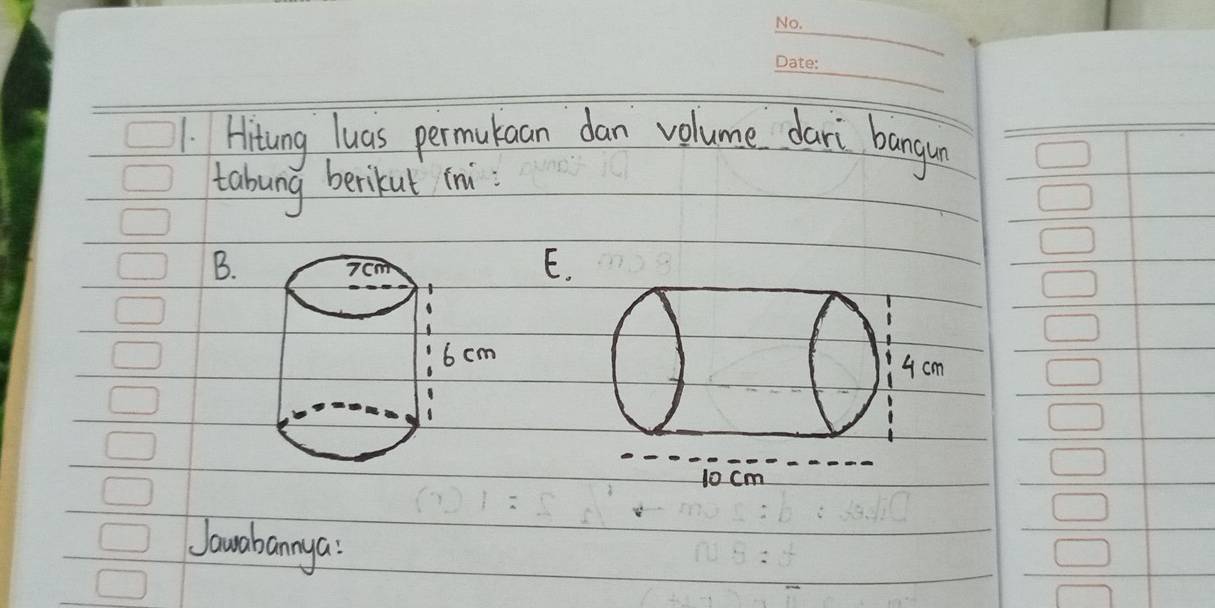 Hitung luas permutaan dan volume dari bangun 
tabung berikut (ni 
B. 
E. 
Jawabannya?