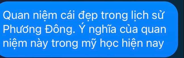 Quan niệm cái đẹp trong lịch sử 
Phương Đông. Ý nghĩa của quan 
niệm này trong mỹ học hiện nay