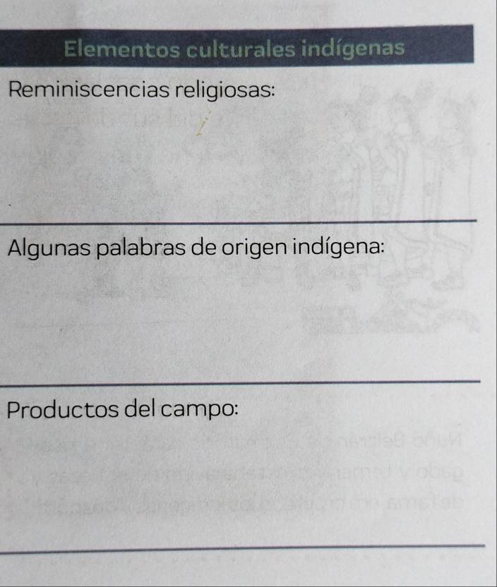 Elementos culturales indígenas 
Reminiscencias religiosas: 
Algunas palabras de origen indígena: 
Productos del campo: 
_