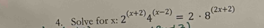 Solve for x : 2^((x+2))4^((x-2))=2· 8^((2x+2))