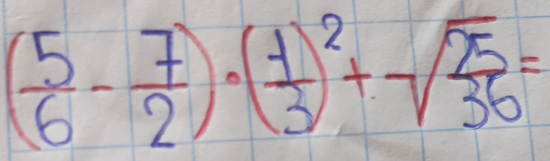 ( 5/6 - 7/2 )· ( 1/3 )^2+sqrt(frac 75)36=