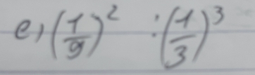 er ( 1/9 )^2:( 1/3 )^3