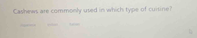 Cashews are commonly used in which type of cuisine? 
Relain