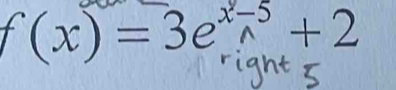 f(x)=3e^(x-5)+2