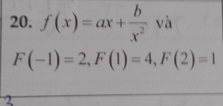 f(x)=ax+ b/x^2  và
F(-1)=2, F(1)=4, F(2)=1