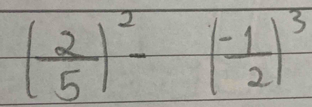 ( 2/5 )^2-( (-1)/2 )^3