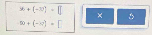 56+(-37)=□
× 5
-60+(-37)=□