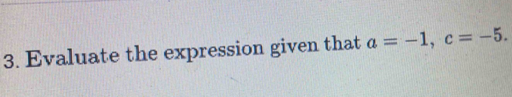 Evaluate the expression given that a=-1, c=-5.