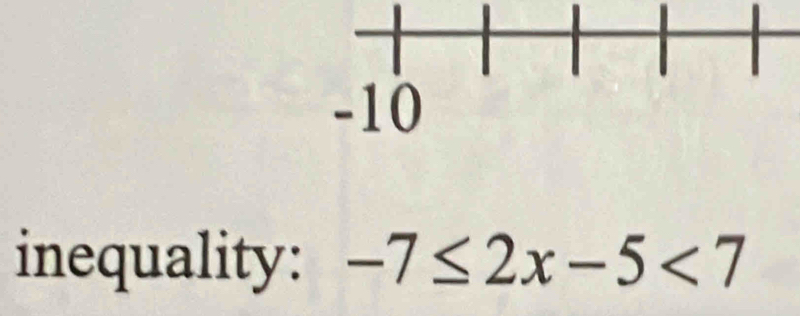 inequality: -7≤ 2x-5<7</tex>