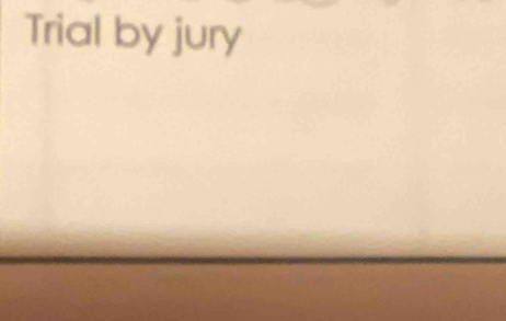 Trial by jury