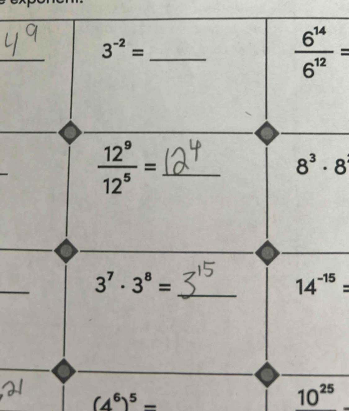  6^(14)/6^(12) =
8^3· 8
_
14^(-15)=
(4^6)^5=
10^(25)