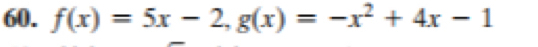 f(x)=5x-2, g(x)=-x^2+4x-1