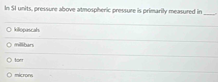 Solved: In SI units, pressure above atmospheric pressure is primarily ...