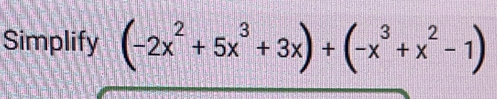 Simplify (-2x^2+5x^3+3x)+(-x^3+x^2-1)