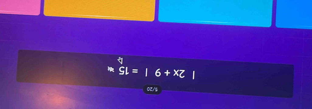 5/20
2x+9|=15x