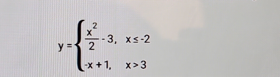 y=beginarrayl  x^2/2 -3,x≤ -2 x+1,x>3endarray.