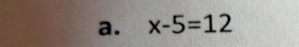 x-5=12