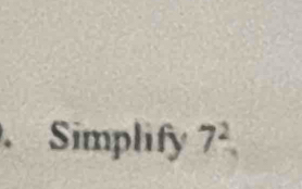 Simplify 7^2