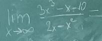 limlimits _xto ∈fty  (3x^3-x-10)/2x-x^2 =