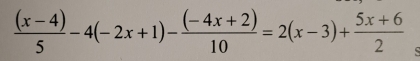  ((x-4))/5 -4(-2x+1)- ((-4x+2))/10 =2(x-3)+ (5x+6)/2 