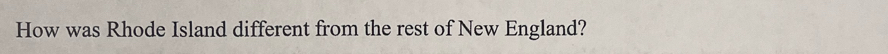 How was Rhode Island different from the rest of New England?